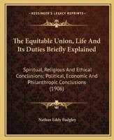 The Equitable Union, Life And Its Duties Briefly Explained