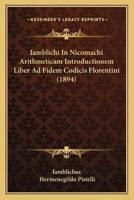 Iamblichi In Nicomachi Arithmeticam Introductionem Liber Ad Fidem Codicis Florentini (1894)