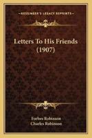 Letters To His Friends (1907)