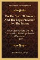 On The State Of Lunacy And The Legal Provision For The Insane