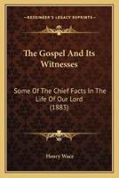 The Gospel And Its Witnesses