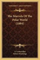 The Marvels Of The Polar World (1884)