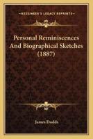 Personal Reminiscences And Biographical Sketches (1887)