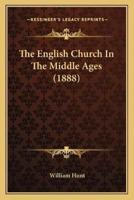 The English Church In The Middle Ages (1888)