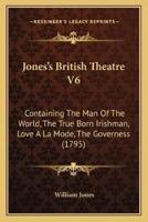 Jones's British Theatre V6