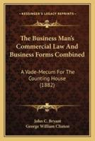 The Business Man's Commercial Law And Business Forms Combined