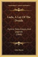 Luda, A Lay Of The Druids