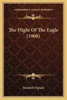 The Flight Of The Eagle (1908)