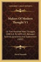 Makers Of Modern Thought V1