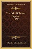 The Evils Of Infant Baptism (1851)