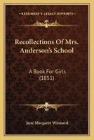 Recollections Of Mrs. Anderson's School