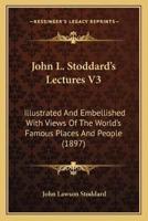 John L. Stoddard's Lectures V3