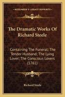The Dramatic Works Of Richard Steele