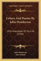 Letters And Poems By John Henderson