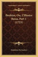 Ibrahim, Ou, L'Illustre Bassa, Part 1 (1723)