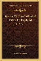 Stories Of The Cathedral Cities Of England (1879)