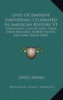 Lives Of Eminent Individuals Celebrated In American History V1