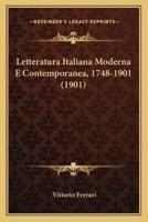 Letteratura Italiana Moderna E Contemporanea, 1748-1901 (1901)