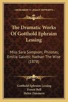 The Dramatic Works Of Gotthold Ephraim Lessing