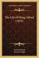 The Life Of King Alfred (1852)