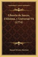 Libreria De Jueces, Utilisima, Y Universal V6 (1774)