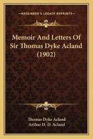 Memoir And Letters Of Sir Thomas Dyke Acland (1902)