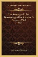 Les Avantages Et Les Desavantages Des Sciences Et Des Arts V1-2 (1756)