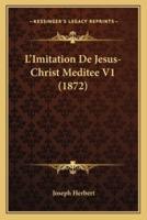 L'Imitation De Jesus-Christ Meditee V1 (1872)