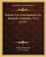 Kabinet Van Nederlandsche En Kleefsche Outheden, V3-4 (1732)