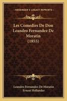 Les Comedies De Don Leandro Fernandez De Moratin (1855)