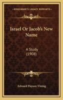 Israel Or Jacob's New Name