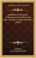Iamblichi In Nicomachi Arithmeticam Introductionem Liber Ad Fidem Codicis Florentini (1894)