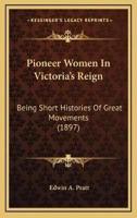 Pioneer Women In Victoria's Reign