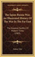 The Japan-Russia War, An Illustrated History Of The War In The Far East