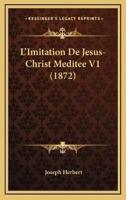 L'Imitation De Jesus-Christ Meditee V1 (1872)