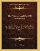 The Philosophical Basis Of Mormonism