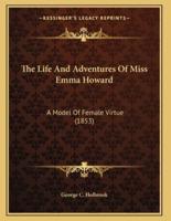 The Life And Adventures Of Miss Emma Howard