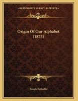 Origin Of Our Alphabet (1875)