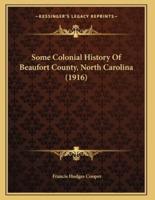 Some Colonial History Of Beaufort County, North Carolina (1916)