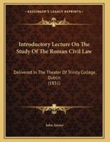 Introductory Lecture On The Study Of The Roman Civil Law
