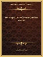 The Negro Law Of South Carolina (1848)