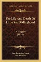 The Life And Death Of Little Red Ridinghood