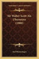 Sir Walter Scott Als Ubersetzer (1900)