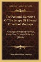 The Personal Narrative Of The Escape Of Edward Proudfoot Montagu