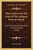Observations On The State Of The Indigent Poor In Ireland