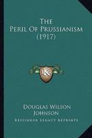 The Peril Of Prussianism (1917)