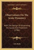 Observations On The Acute Dysentery