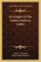 Sir Knight Of The Golden Pathway (1896)