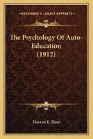 The Psychology Of Auto-Education (1912)