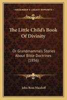 The Little Child's Book Of Divinity